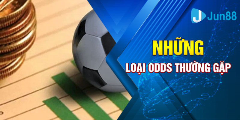 Những loại Odds thường gặp