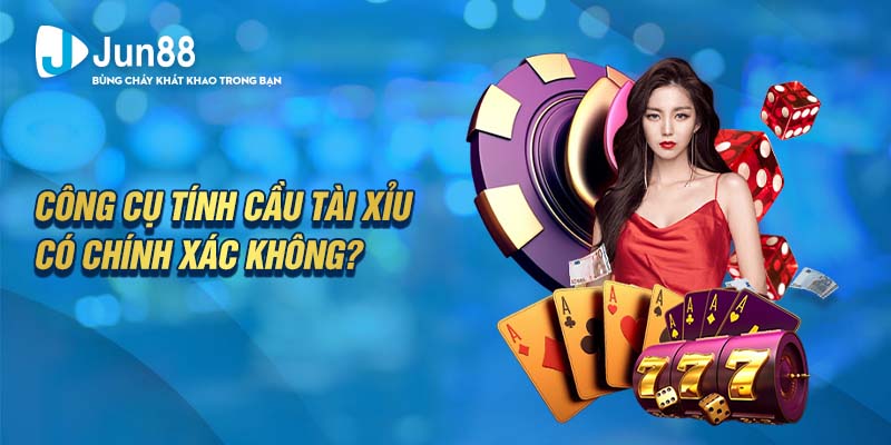 Công cụ tính cầu tài xỉu có chính xác không?