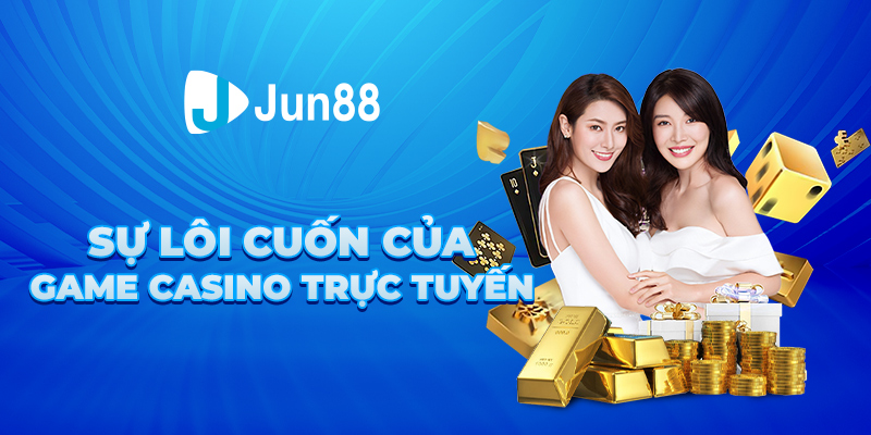 Jun88 - Nhà Cái Game Casino Trực Tuyến Hàng Đầu Thế Giới