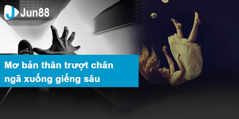 Mơ bản thân trượt chân ngã xuống giếng sâu